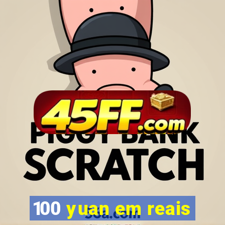 100 yuan em reais